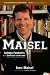 The Maisel Report: College Football's Most Overrated and Underrated Players, Coaches, Teams, and Traditions