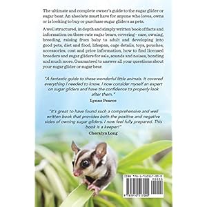 Sugar Gliders or Sugar Bears: Facts and Information on Sugar Gliders as Pets Including Care, Breeding, Bonding, Food, Diet, Lifespan, Cages, Toys, C