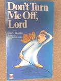 Don't turn me off, Lord, and other jail house meditations