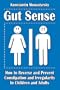 Gut Sense: How to Reverse and Prevent Constipation and Irregularity in Children and Adults