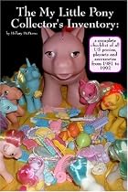 The My Little Pony Collector's Inventory: A Complete Checklist of All US Ponies, Playsets and Accessories from 1981 to 1992