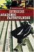 Outrageous Idea of Academic Faithfulness, The: A Guide for Students