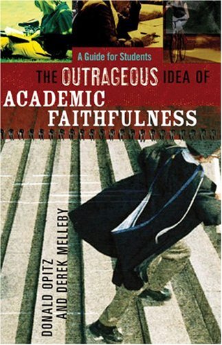 Outrageous Idea of Academic Faithfulness, The: A Guide for Students under Ethics in The Books Store