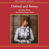 Defend and Betray: A William Monk Novel #3 | [Anne Perry]