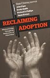Reclaiming Adoption: Missional Living through the Rediscovery of Abba Father