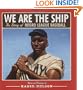 We Are the Ship: The Story of Negro League Baseball