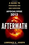 The Aftermath: A Guide to Preparing For and Surviving Apocalypse 2012