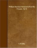William Harrison Ainsworth And His Friends - Vol II