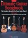 The Ultimate Guitar Songbook: The Complete Resource for Every Guitar Player!