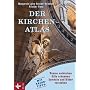 Der Kirchen-Atlas: - R�ume entdecken - - Stile erkennen - - Symbole und Bilder verstehen - Mit Reise-Tipps