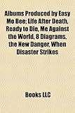 Albums Produced by Easy Mo Bee: Life After Death, Ready to Die, Me Against the World, 8 Diagrams, the New Danger, When Disaster Strikes-