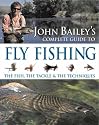 John Bailey's Complete Guide to Fly Fishing