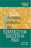 Strategy for Success in Asia in the Mastering Business in Asia series (Mastering Business in Asia)