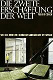 Die zweite Erschaffung der Welt: Wie die moderne Naturwissenschaft entstand - Floris Cohen