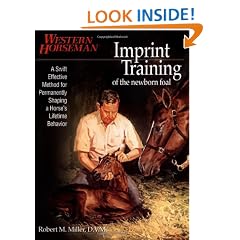 Imprint Training of the Newborn Foal: A Swift, Effective Method for Permanently Shaping a Horse's Lifetime Behavior