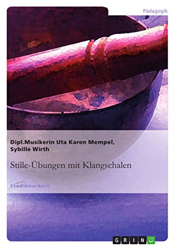 Stille-Übungen mit Klangschalen (German Edition)