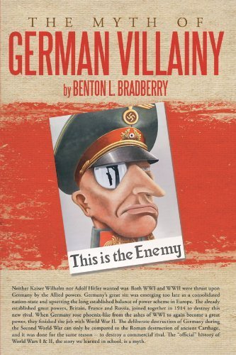 The Myth Of German Villainy by Bradberry, Benton L. (2012) Paperback