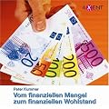 Vom finanziellen Mangel zum finanziellen Wohlstand. CD