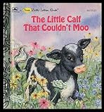 The little calf that couldnt moo (A First little golden book)