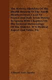 The Riviera; Sketches of the Health Resorts of the North Mediterranean Coast of France and Italy from Hyeres to Spezia with Chapters on the General Me