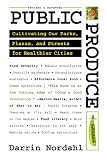 Public produce : cultivating our parks, plazas, and streets for healthier cities