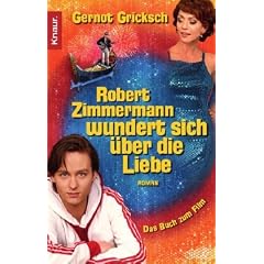Robert Zimmermann wundert sich �ber die Liebe: Roman: Das Buch zum Film