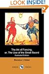 The Art of Fencing, or, The Use of th...
