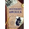 Mysterious America: The Ultimate Guide to the Nation's Weirdest Wonders, Strangest Spots, and Creepiest Creatures