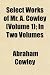 Search : Select Works of Mr. A. Cowley (Volume 1); In Two Volumes
