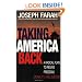 Taking America Back: A Radical Plan to Revive Freedom, Morality, and Justice