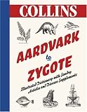 Aardvark to Zygote: Illustrated Dictionary with Sundry Articles and Diverse S...