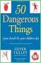 50 Dangerous Things (You Should Let Your Children Do)