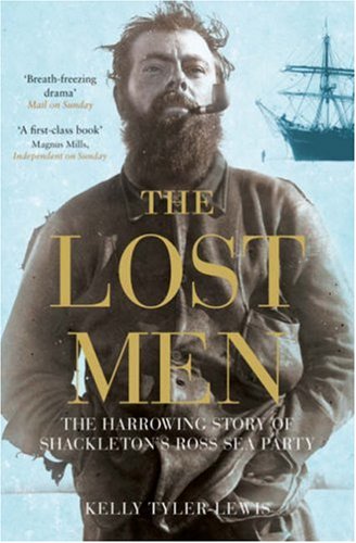 The Lost Men: The Harrowing Story of Shackleton's Ross Sea Party