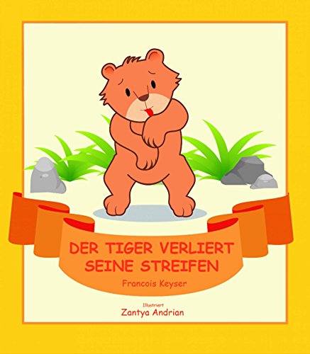 Der Tiger verliert seine Streifen (German Edition)