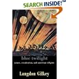 Blue Twilight: Nature, Creationism, and American Religion by Langdon Brown Gilkey
