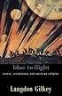 Blue Twilight: Nature, Creationism, and American Religion