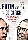 Putin and the oligarch : the Khodorkovsky - Yukos affair