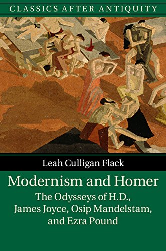 Modernism and Homer: The Odysseys of H.D., James Joyce, Osip Mandelstam, and Ezra Pound (Classics after Antiquity)