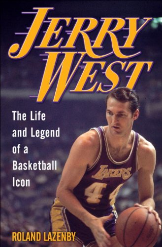 jerry west the life and legend of a basketball icon