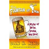 The Fountain of Eden (A Myth of Birth, Death, and Beer)