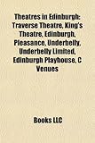 Theatres in Edinburgh: Traverse Theatre, King's Theatre, Edinburgh, Pleasance, Underbelly, Underbelly Limited, Edinburgh Playhouse, C Venues-