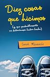 Diez cosas que hicimos (y que probablemente no deberíamos haber hecho) (Alfaguara Juvenil)