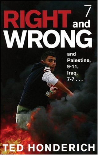 Right and Wrong, and Palestine, 9-11, Iraq, 7-7...