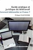 Livre Droit : Guide pratique et juridique du télétravail