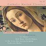 Richard Proulx (conductor) The Cathedral Singers Catholic Classics, Vol. 6: Marian Classics