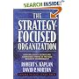 Strategy-Focused Organization, The: How Balanced Scorecard Companies Thrive in the New Business Environment