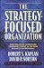 Books : The Strategy-Focused Organization: How Balanced Scorecard Companies Thrive in the New Business Environment