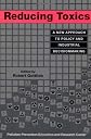 Reducing Toxics: A New Approach To Policy And Industrial Decisionmaking