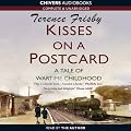 Kisses on a Postcard: A Tale of Wartime Childhood (Unabridged)