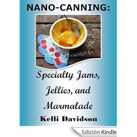NANO-CANNING: Specialty Jams, Jellies, and Marmalade